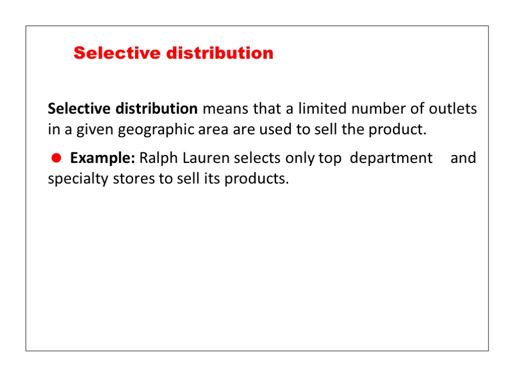 Selective distribution means that a limited number of outlets in a given geographic area